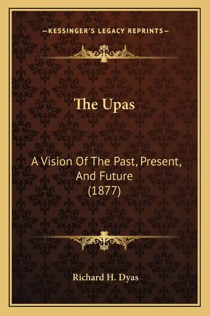 The Upas: A Vision Of The Past, Present, And Future (1877) - Paperback