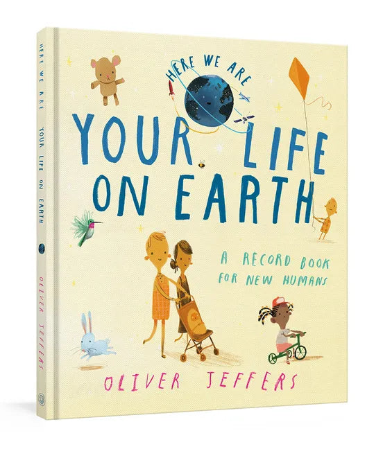 Your Life on Earth: A Record Book for New Humans Your Life on Earth: A Baby Album - Hardcover