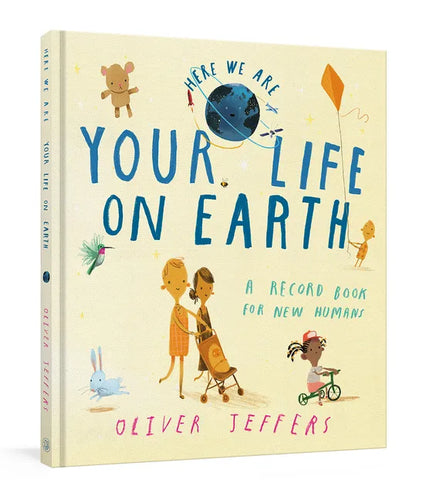 Your Life on Earth: A Record Book for New Humans Your Life on Earth: A Baby Album - Hardcover