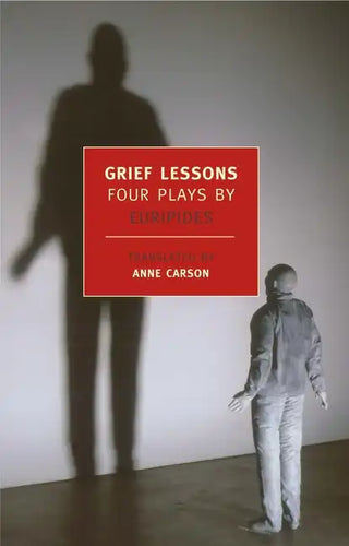 Grief Lessons: Four Plays by Euripides - Paperback