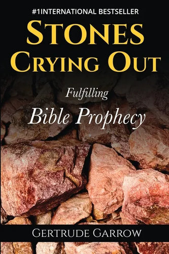 Stones Crying Out: Fulfilling Bible Prophecy - Paperback