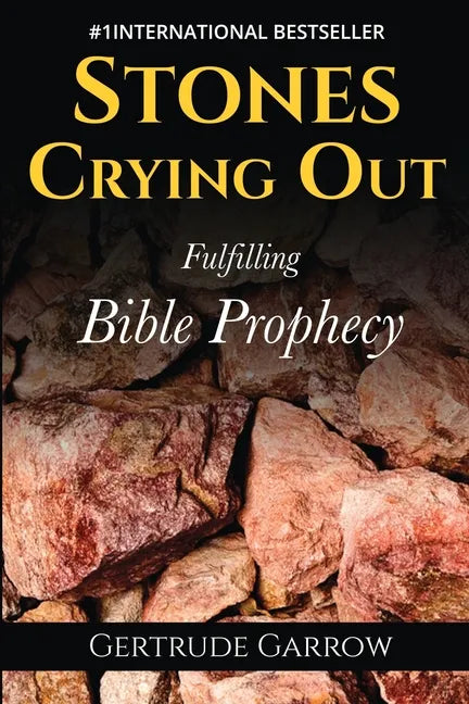 Stones Crying Out: Fulfilling Bible Prophecy - Paperback