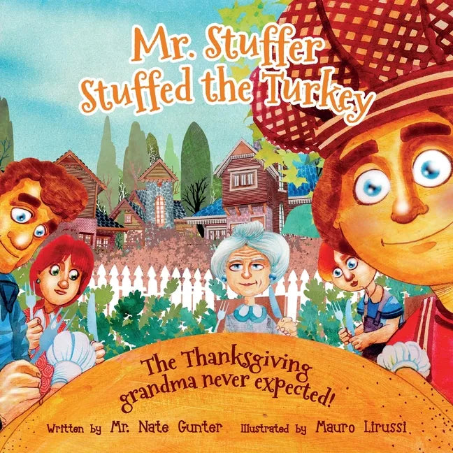 Mr. Stuffer Stuffed the Turkey: The Thanksgiving grandma never expected! - Paperback