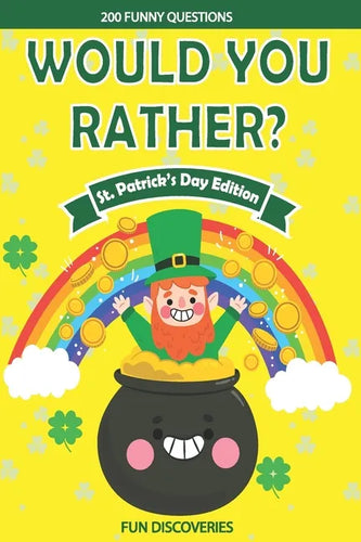 Would You Rather ? St Patrick's Day: 200+ Hilarious and Interactive Question Game Book for Boys and Girls - Saint Patricks Day - Paperback