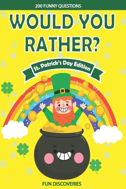 Would You Rather ? St Patrick's Day: 200+ Hilarious and Interactive Question Game Book for Boys and Girls - Saint Patricks Day - Paperback