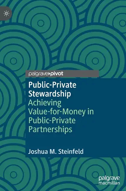 Public-Private Stewardship: Achieving Value-For-Money in Public-Private Partnerships - Hardcover
