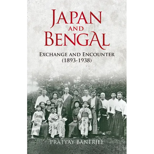 Japan and Bengal: Exchange and Encounter (1893-1938) - Paperback