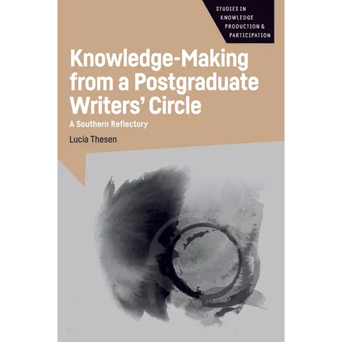 Knowledge-Making from a Postgraduate Writers' Circle: A Southern Reflectory - Paperback