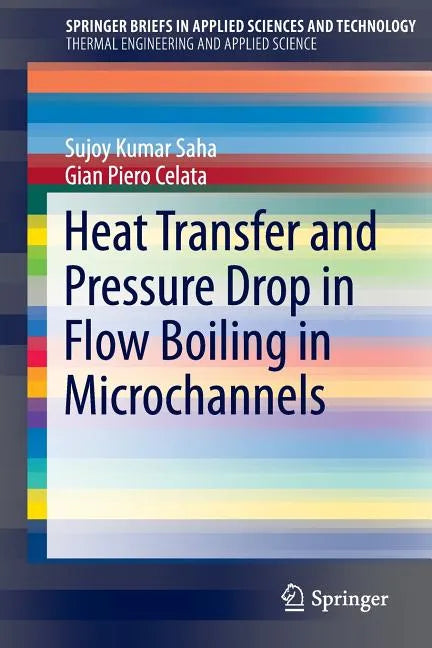 Heat Transfer and Pressure Drop in Flow Boiling in Microchannels - Paperback
