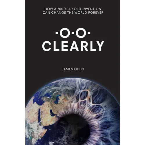 Clearly: How a 700-Year Old Invention Can Change the World for Ever - Hardcover