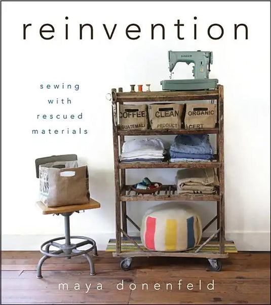 Reinvention: Sewing with Rescued Materials - Spiral