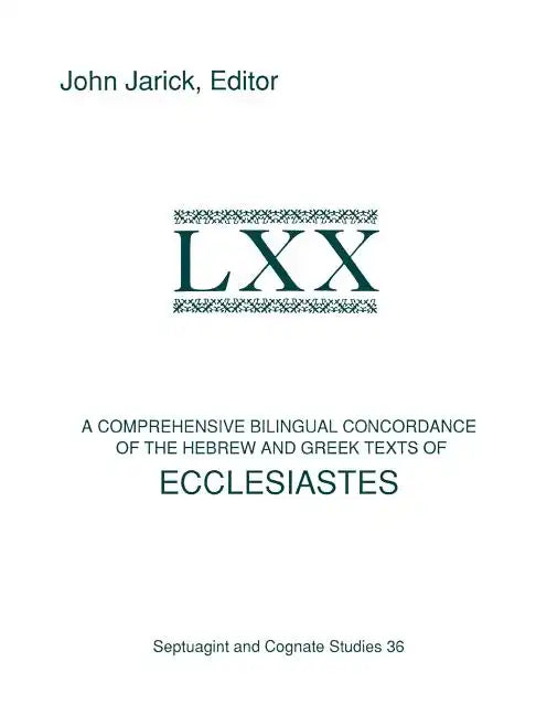A Comprehensive Bilingual Concordance of the Hebrew and Greek Texts of Ecclesiastes - Paperback