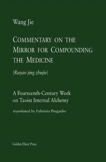 Commentary on the Mirror for Compounding the Medicine: A Fourteenth-Century Work on Taoist Internal Alchemy - Paperback