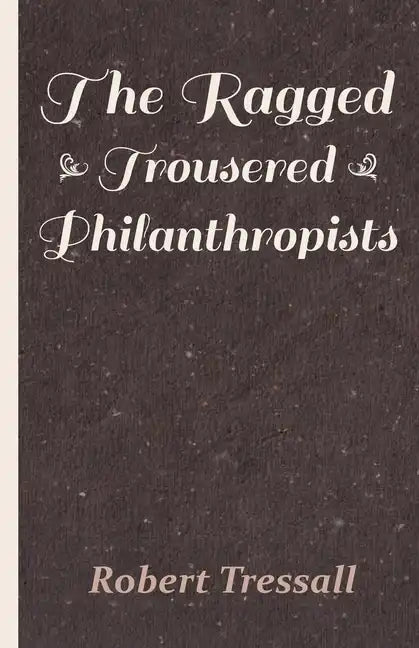 The Ragged Trousered Philanthropists - Paperback