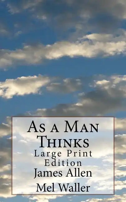 As a Man Thinks: Large Print Edition - Paperback