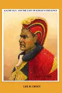 Kaumuali'i and the Last of Hawaii's God Kings - Paperback