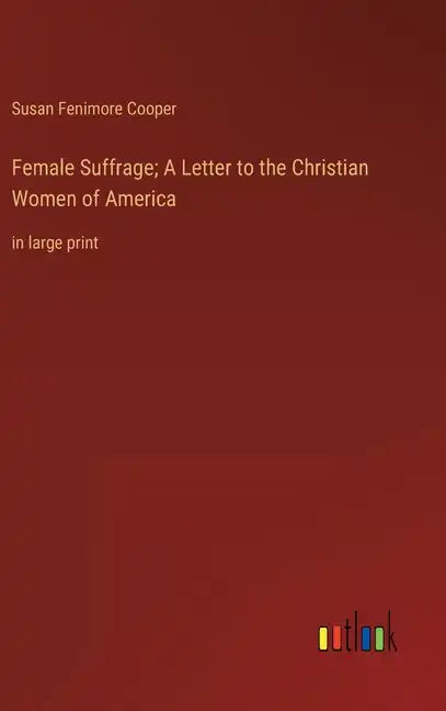 Female Suffrage; A Letter to the Christian Women of America: in large print - Hardcover