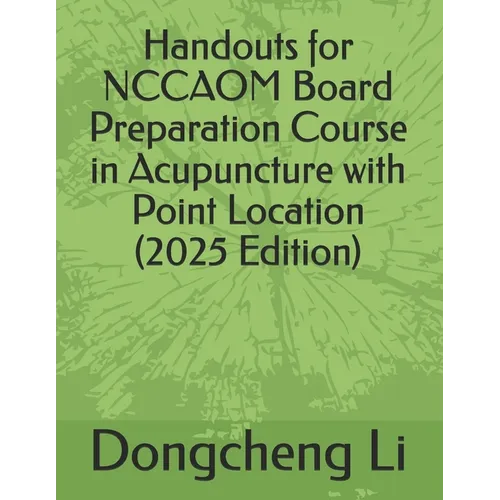 Handouts for NCCAOM Board Preparation Course in Acupuncture with Point Location - Paperback