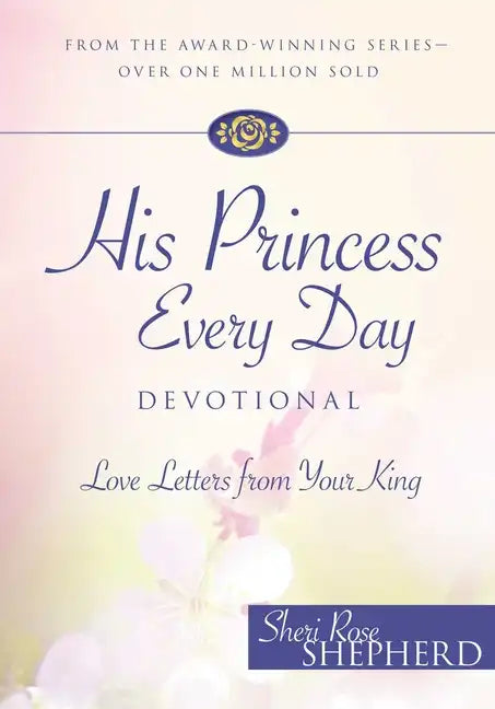 His Princess Every Day Devotional: Love Letters from Your King - Hardcover