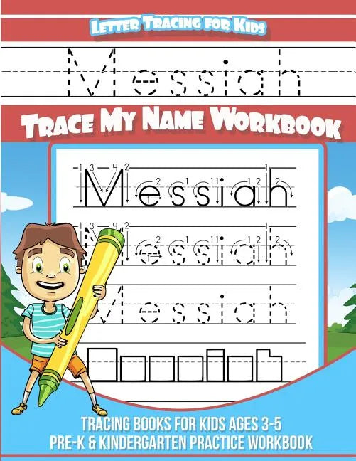 Messiah Letter Tracing for Kids Trace my Name Workbook: Tracing Books for Kids ages 3 - 5 Pre-K & Kindergarten Practice Workbook - Paperback
