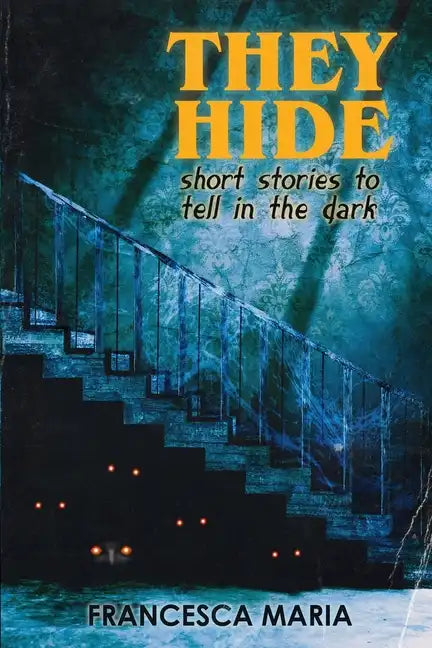 They Hide: Short Stories to Tell in the Dark - Paperback