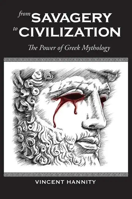 From Savagery to Civilization: The Power of Greek Mythology - Paperback