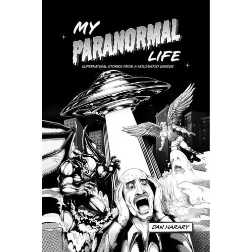 My Paranormal Life: Supernatural Stories from A Hollywood Insider - Paperback