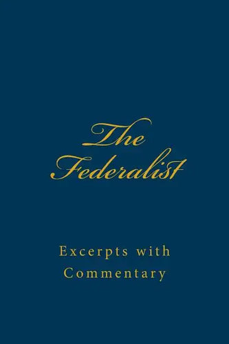 The Federalist: Excerpts with Commentary - Paperback
