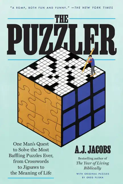 The Puzzler: One Man's Quest to Solve the Most Baffling Puzzles Ever, from Crosswords to Jigsaws to the Meaning of Life - Paperback
