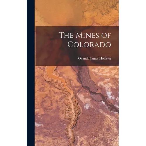 The Mines of Colorado - Hardcover