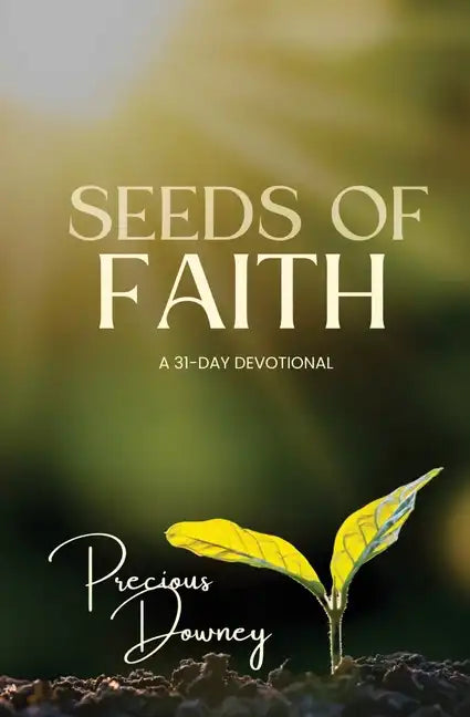 Seeds of Faith: A 31-Day Devotional - Paperback