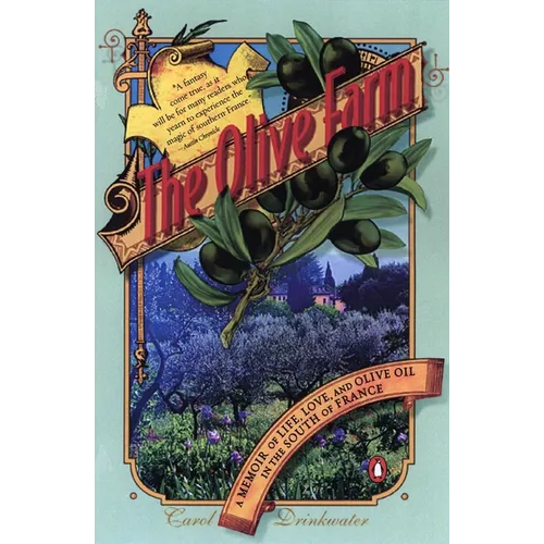 The Olive Farm: A Memoir of Life, Love, and Olive Oil in the South of France - Paperback