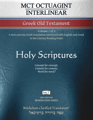 MCT Octuagint Interlinear Greek Old Testament, Mickelson Clarified: -Volume 1 of 2- A more precise Greek translation interlined with English and Greek - Paperback