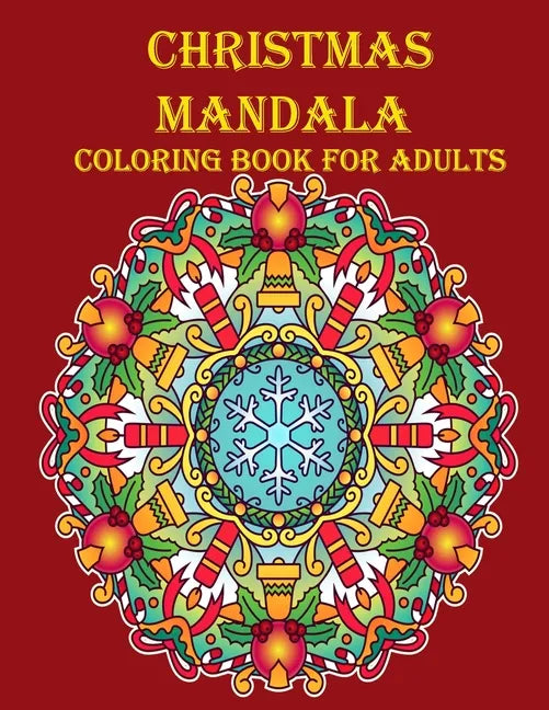 Christmas Mandala Coloring Book For Adults: 100 unique Christmas mandala coloring book, a very fun and mind relaxation book for adults - Paperback