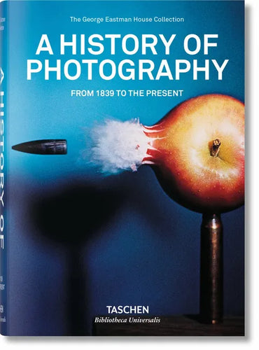 A History of Photography. from 1839 to the Present - Hardcover
