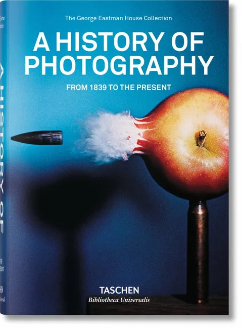 A History of Photography. from 1839 to the Present - Hardcover