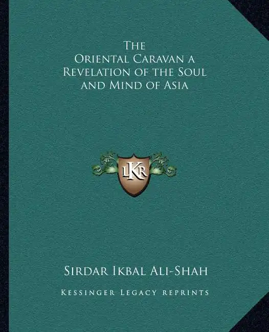 The Oriental Caravan a Revelation of the Soul and Mind of Asia - Paperback