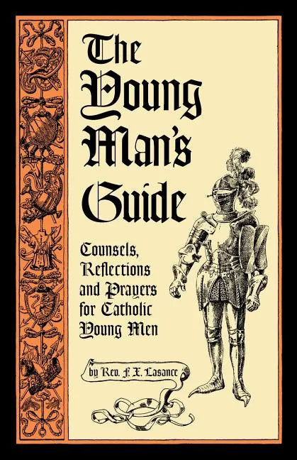 The Young Man's Guide: Counsels, Reflections and Prayers for Catholic Young Men - Paperback