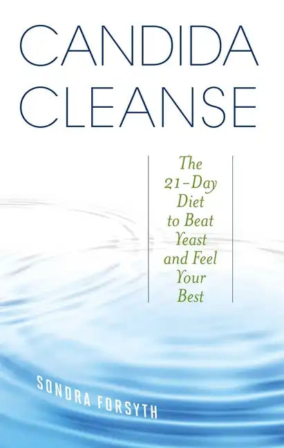 Candida Cleanse: The 21-Day Diet to Beat Yeast and Feel Your Best - Paperback