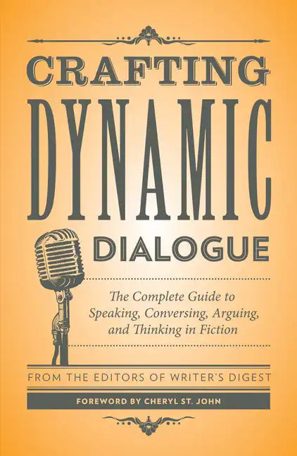 Crafting Dynamic Dialogue: The Complete Guide to Speaking, Conversing, Arguing, and Thinking in Fiction - Paperback