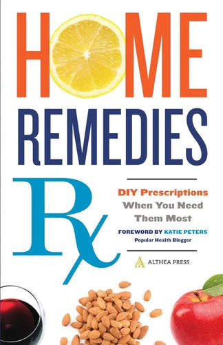 Home Remedies RX: DIY Prescriptions When You Need Them Most - Paperback