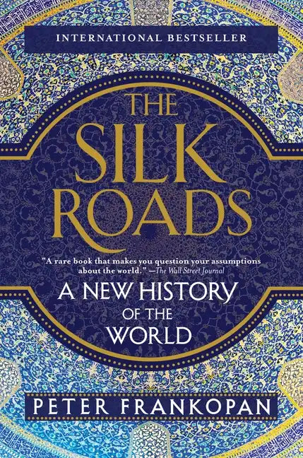 The Silk Roads: A New History of the World - Paperback
