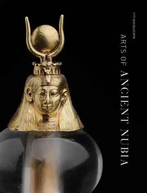 Arts of Ancient Nubia: Mfa Highlights - Paperback