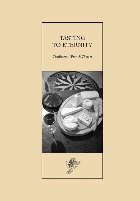 Tasting to Eternity, Traditional French Cheeses - Paperback