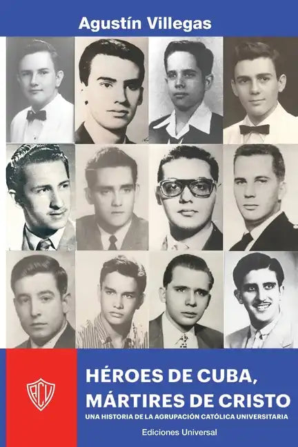 Héroes de Cuba, Mártires de Cristo. Una Historia de la Acu: Una Historia de la Acu - Paperback