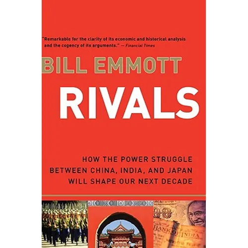 Rivals: How the Power Struggle Between China, India, and Japan Will Shape Our Next Decade - Paperback