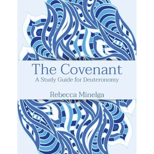 The Covenant: A Study Guide for Deuteronomy - Paperback