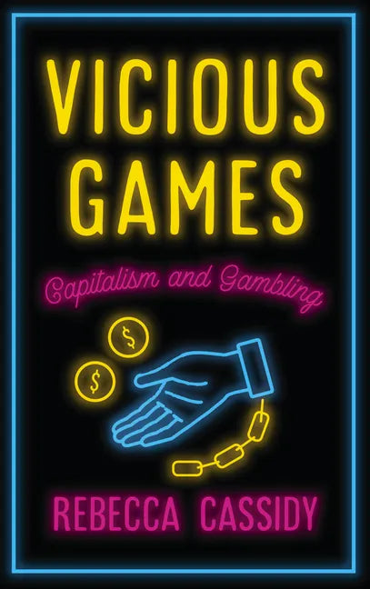 Vicious Games: Capitalism and Gambling - Hardcover