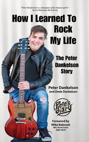 How I Learned To Rock My Life: The Peter Dankelson Story - Paperback