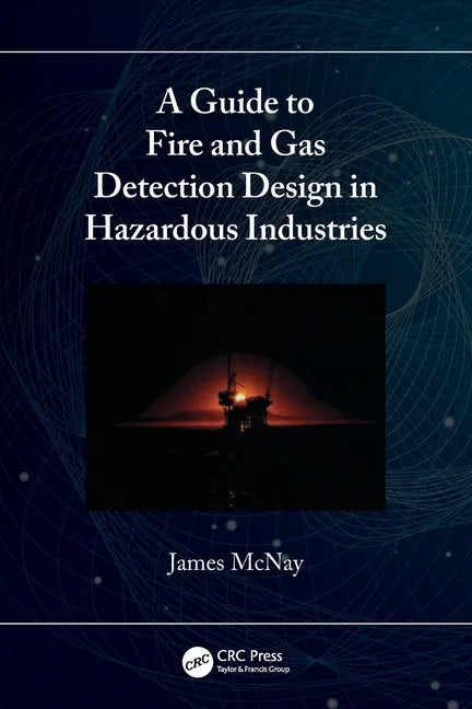 A Guide to Fire and Gas Detection Design in Hazardous Industries - Paperback